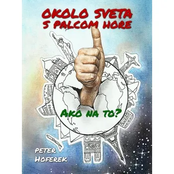 Kniha Okolo sveta s palcom hore - Peter Hoferek (E-Kniha)