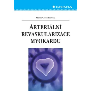 Kniha Arteriální revaskularizace myokardu - Marek Gwozdziewicz (E-Kniha)