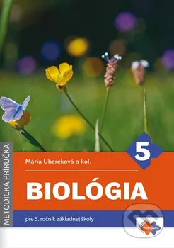 Biológia pre 5. ročník základnej školy - Mária Uhereková, Iveta Trévaiová, Angelika Matľáková