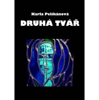 Kniha Druhá tvář - Karla Pelikánová (E-Kniha)