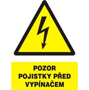 Značení Pozor - pojistky před vypínačem