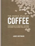 The World Atlas of Coffee - James…