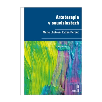 Arteterapie v souvislostech - Marie Lhotová, Evžen Perout