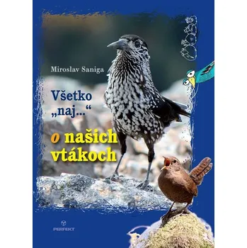 Kniha Všetko naj o našich vtákoch - Miroslav Saniga (E-Kniha)