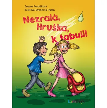 Kniha Nezralá, Hruška, k tabuli! - Zuzana Pospíšilová, Drahomír Trsťan (E-Kniha)