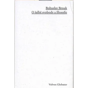 O šalbě svobody a filosofie - Bohuslav Brouk (E-Kniha)
