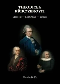 Theodicea přirozenosti: Lessing – Reimarus – Goeze - Martin Bojda