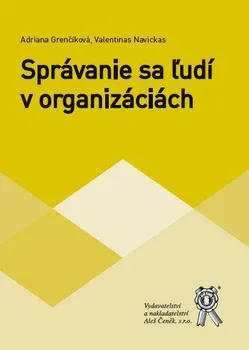 Správanie sa ľudí v organizáciách - Adriana Grenčíková, Valentinas Navickas