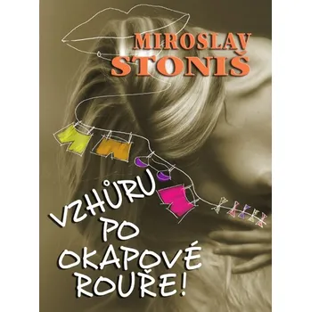Kniha VZHŮRU PO OKAPOVÉ ROUŘE! - Miroslav Stoniš (E-Kniha)