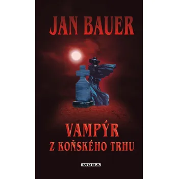 Kniha Vampýr z Koňského trhu - Jan Bauer (E-Kniha)
