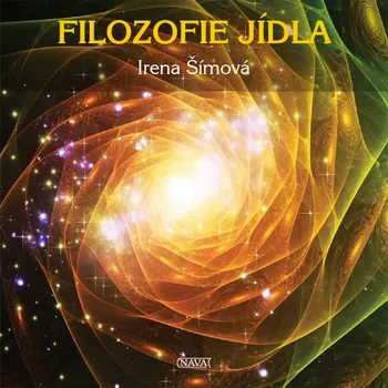 Filozofie jídla - Irena Šímová - 978-80-7211-448-1