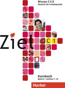 Německý jazyk Ziel C1/2: Paket Kursbuch und Arbeitsbuch mit Lerner-CD-ROM - Sandra Evans, Rosa-Maria Dallapiazza,Anja Schümann, Roland Fischer, Maresa Winkler