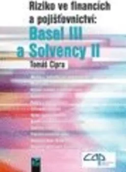 Riziko ve financích a pojišťovnictví: Basel III a Solvency II - Cipra Tomáš