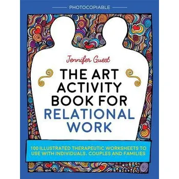 The Art Activity Book for Relational Work - Guest, Jennifer