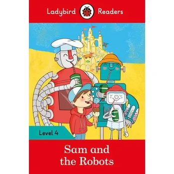 Kniha Ladybird Readers Level 4 - Sam and the Robots (ELT Graded Reader) - Ladybird