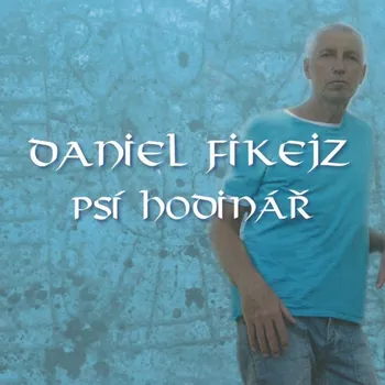 Česká hudba Psí hodinář - Daniel Fikejz [CD]