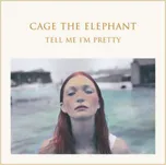 Tell Me I'm Pretty - Cage The Elephant…