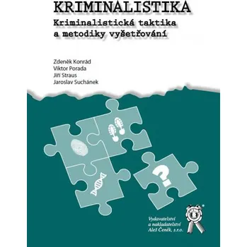 Recenze Kriminalistika: Kriminalistická taktika a metodiky vyšetřování - Zdeněk Konrád a kol.