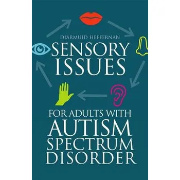 Cizojazyčná kniha Sensory Issues for Adults with Autism Spectrum Disorder - Heffernan, Diarmuid