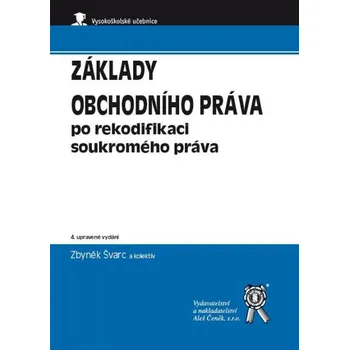 Recenze Základy obchodního práva po rekodifikaci soukromého práva (4. vydání) - Zbyněk Švarc a kol.