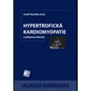Hypertrofická kardiomyopatie a příbuzná témata - Josef Veselka et al.