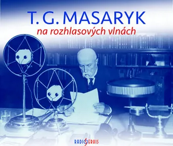 T. G. Masaryk na rozhlasových vlnách - Tomáš Černý [2CD]