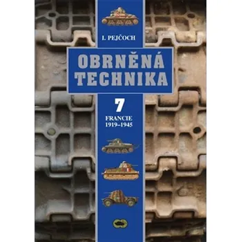 Recenze Obrněná technika 7: Francie 1919-1945 - Ivo Pejčoch