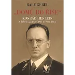 Domů do říše: Konrád Henlein a říšká…