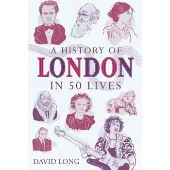 Cizojazyčná kniha History of London in 50 Lives - Long, David