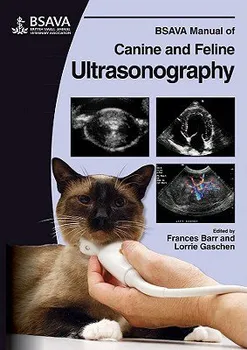 BSAVA Manual of Canine and Feline Ultrasonography - Frances J. Barr, Lorrie Gaschen