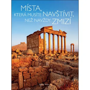 Cestování Místa, která musíte navštívit, než navždy zmizí - Jasmina Trifoni