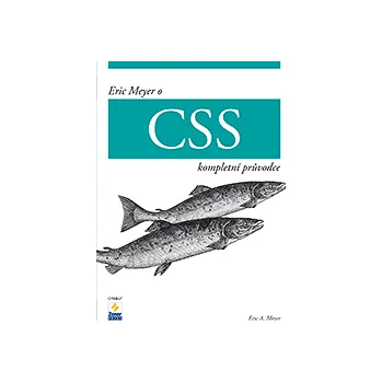 Eric Meyer o CSS: Kompletní průvodce - Eric Meyer