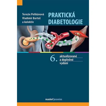 Praktická diabetologie (6. vydání) - Terezie Pelikánová, Vladimír Bartoš