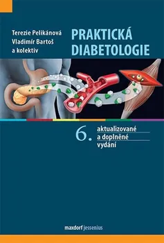 Praktická diabetologie (6. vydání) - Terezie Pelikánová, Vladimír Bartoš