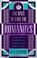 The Race to Save the Romanovs - Helen Rappaport