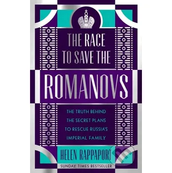 The Race to Save the Romanovs - Helen…