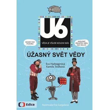 Úžasný svět vědy U6 - Eva Hadwigerová, Kamila Teslíková