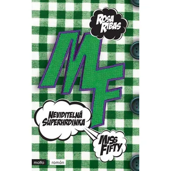 Neviditelná superhrdinka: Miss Fifty - Rosa Ribas Neviditelná superhrdinka: Miss Fifty - Rosa Ribas