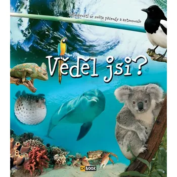 Encyklopedie Věděl jsi? Zajímavosti ze světa přírody a atronomie - Exbook