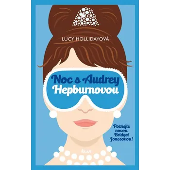 Noc s Audrey Hepburnovou: Poznejte novou Bridget Jonesovou! - Lucy Hollidayová