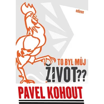 Literární biografie To byl můj život? - Pavel Kohout