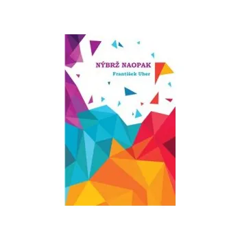 Uher, František - Nýbrž naopak