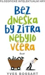 Bez dneška by zítra nebylo včera - Yves…