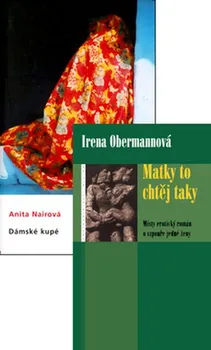 Matky to chtěj taky - Irena Obermannová + Dámské kupé - Anita Nairová (balíček 2 ks)