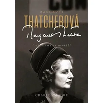Margaret Thatcherová: Dáma se neotáčí - Charles Moore