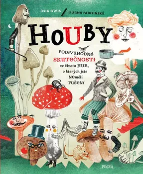 Encyklopedie Houby: Podivuhodné skutečnosti ze života hub, o kterých jste neměli tušení - Liliana Fabisinská