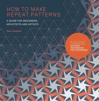 Cizojazyčná kniha How to Make Repeat Patterns: A Guide for Designers, Architects and Artists - Paul Jackson (EN)