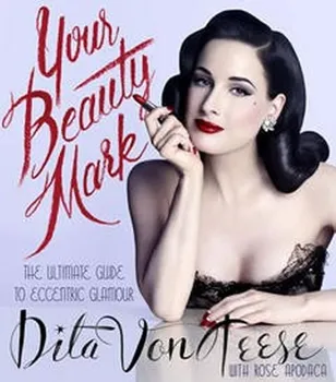 Cizojazyčná kniha Your Beauty Mark - Dita Von Teese (EN)