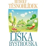 Liška Bystrouška - Rudolf Těsnohlídek…
