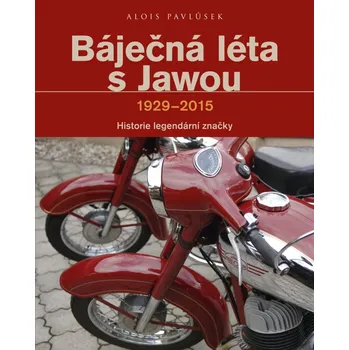 Technika Báječná léta s Jawou: 1929 - 2015 - Alois Pavlůsek (2016, pevná)